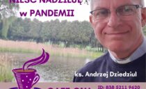 Nieść nadzieję w pandemii – ks. Andrzej Dziedziul