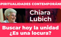 Chiara Lubich: buscar hoy la unidad ¿es una locura?