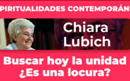 Chiara Lubich: buscar hoy la unidad ¿es una locura?