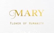 Mary – flower of humanity
