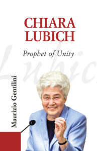 Chiara Lubich - Prophet of Unity