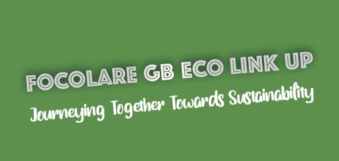 Focolare GB Eco Link Up – Journeying Together Towards Sustainability