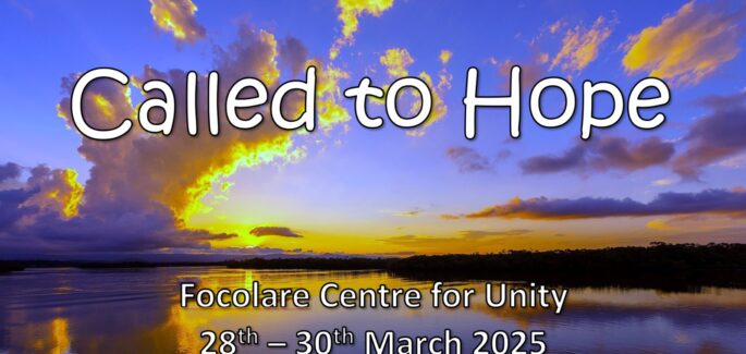 Called to Hope – Focolare Centre for Unity, Welwyn Garden City – 27th -30th March 2025