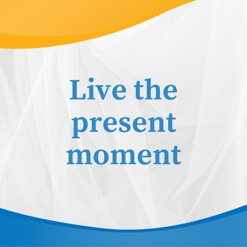 Live the present moment