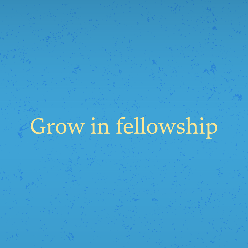 Grow in fellowship