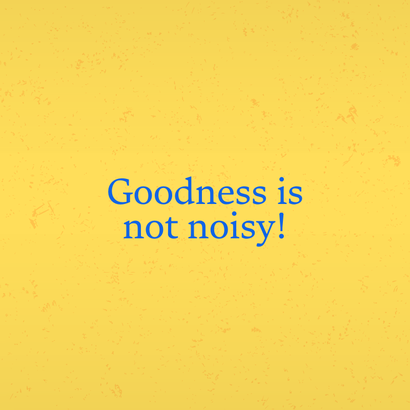 Goodness is not noisy!