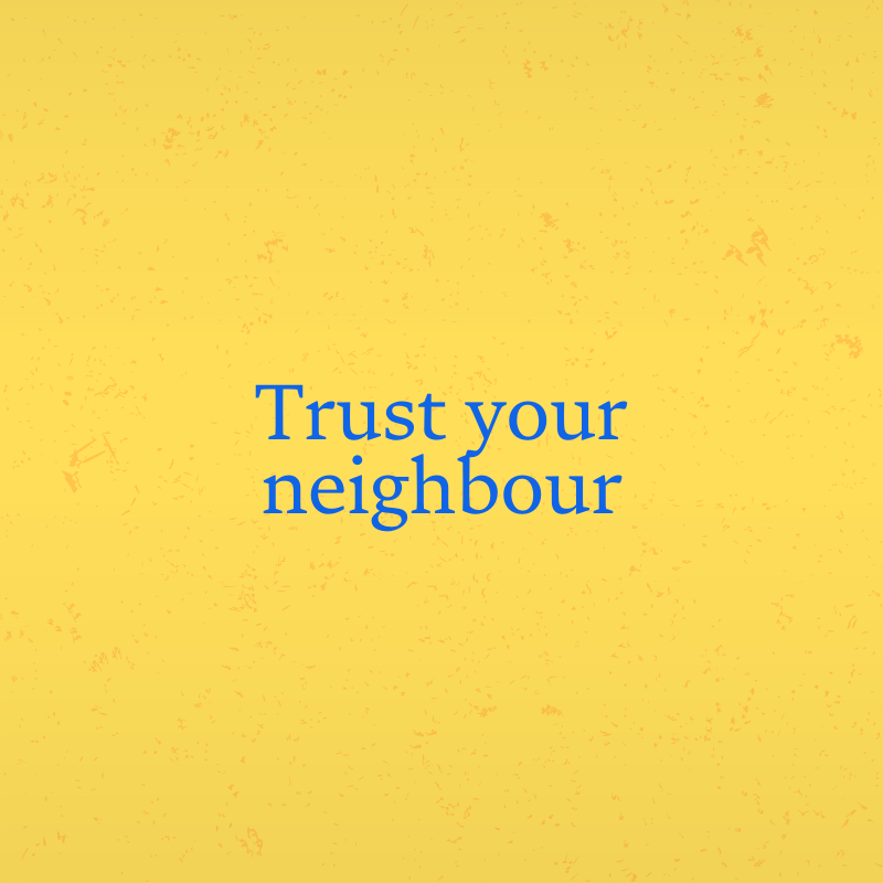 Trust your neighbour