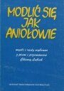 Modlić się jak aniołowie.