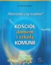 Kościół domem i szkołą komunii – marzenie, czy szansa?