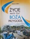 Życie może być Bożą przygodą