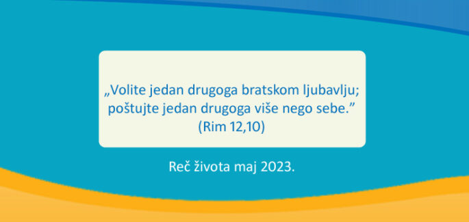 „Volite jedan drugoga bratskom ljubavlju; poštujte jedan drugoga više nego sebe.” (Rim 12,10)