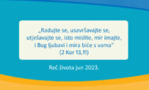 „Radujte se, usavršavajte se, utješavajte se, isto mislite, mir imajte, i Bog ljubavi i mira biće s vama“ (2 Kor 13,11)