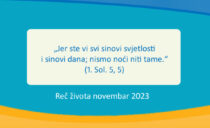 „Jer ste vi svi sinovi svjetlosti i sinovi dana; nismo noći niti tame.“ (1. Sol. 5, 5)