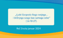 „Ljubi Gospoda Boga svojega… i bližnjega svoga kao samoga sebe“ ( Lk 10:27).