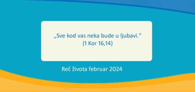 „Sve kod vas neka bude u ljubavi.“ (1 Kor 16,14)