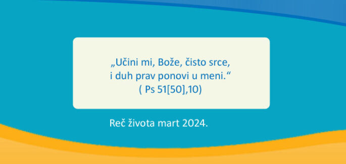 „Učini mi, Bože, čisto srce, i duh prav ponovi u meni.“ ( Ps 51[50],10)