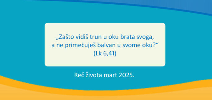 „Zašto vidiš trun u oku brata svoga, a ne primećuješ balvan u svome oku?“ (Lk 6,41)