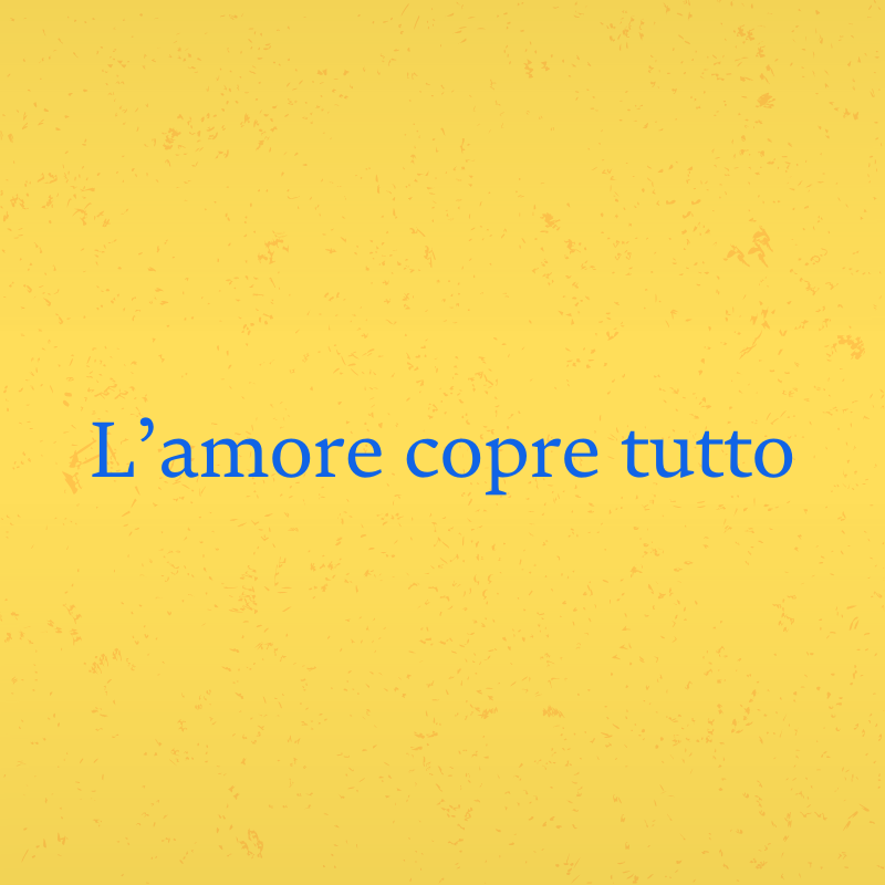 L’amore copre tutto