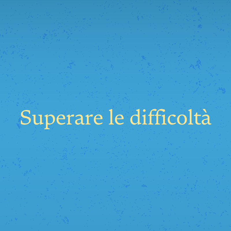 Superare le difficoltà