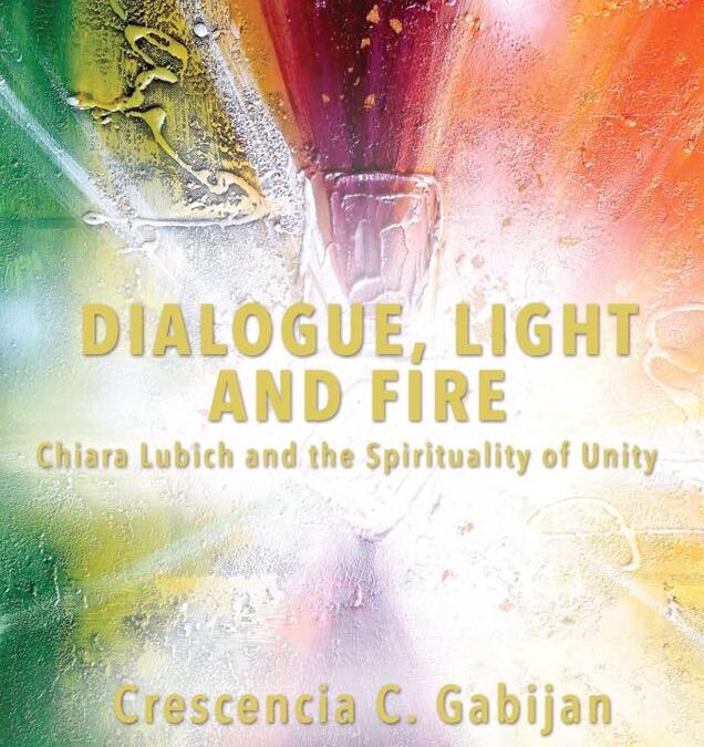 Dialogue, Light and Fire: Chiara Lubich and the Spirituality of Unity
