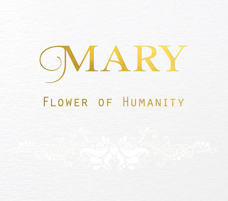 MARY Flower of Humanity