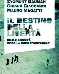 Il destino della libertà – Quale società dopo la crisi economica?